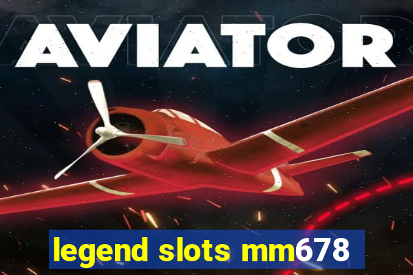 legend slots mm678